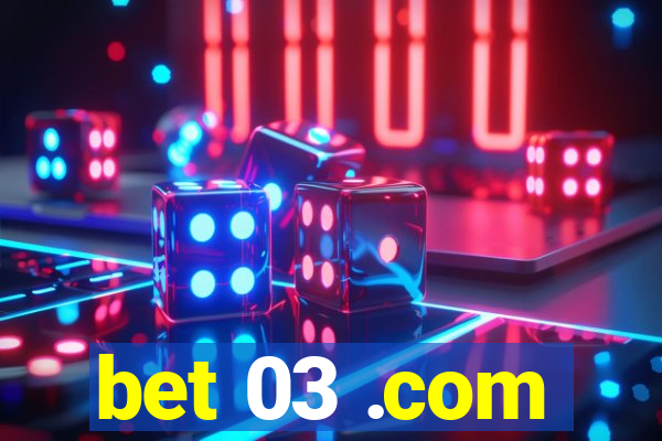 bet 03 .com